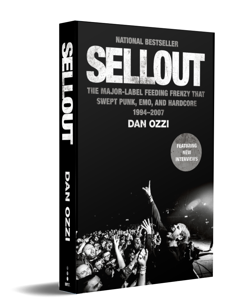 Dan Ozzi - Sellout: The Major Label Feeding Frenzy That Swept Punk, Emo, and Hardcore 1994-2007