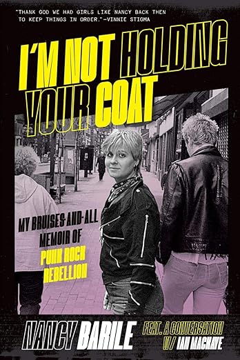 Nancy Barile - I'm Not Holding Your Coat: My Bruises-and-All Memoir of Punk Rock Rebellion
