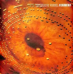 Catherine Wheel - Ferment