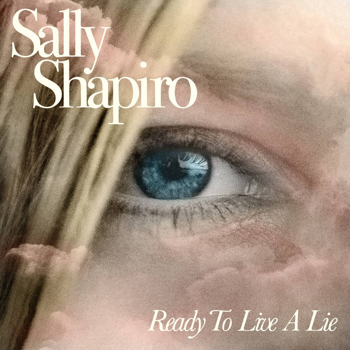 Sally Shapiro - Ready to Live a Lie